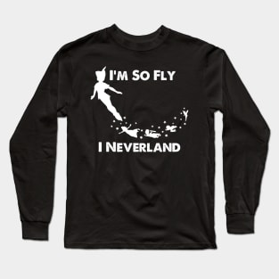 I'm So Fly, I Neverland Long Sleeve T-Shirt